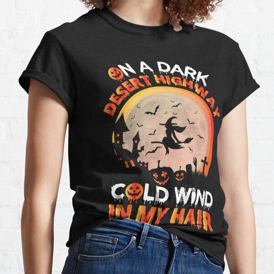 Discover On A Dark Desert Highway Cold Wind In My Hair Halloween Custome T-shirts