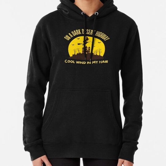 Discover On A Dark Desert Highway Cool Wind In My Hair Hoodies