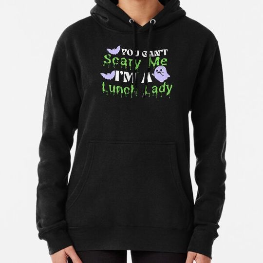 Discover You can't scary me I'm a lunch Lady classic T-shirt Hoodies