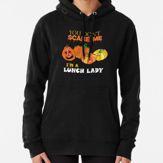 Discover lunch lady-you don't scare me halloween costume Hoodies