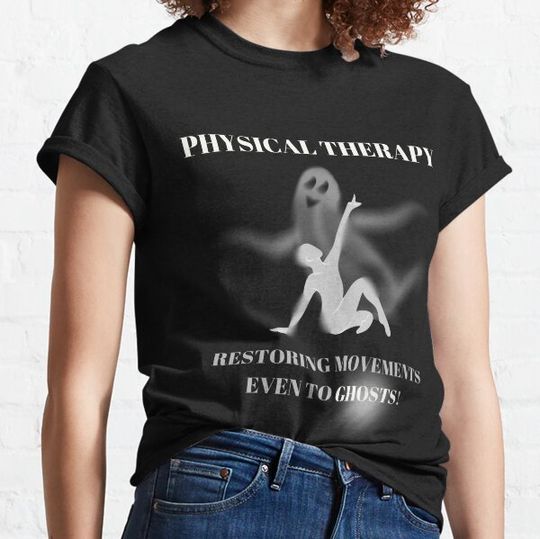 Discover Physical Therapy Restoring Movements Even to Ghosts Halloween Physical Therapist T-shirts