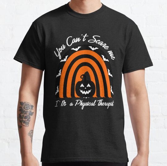 Discover You Can't  Scare Me I'm A Physical Therapist -  Physical Therapist Halloween T-shirts