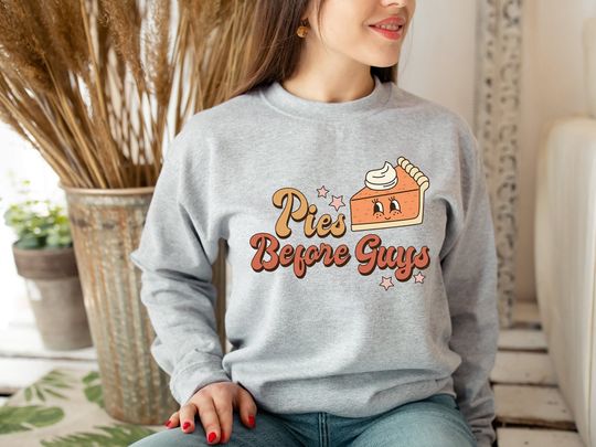 Discover Pies Before Guys Sweatshirt - Funny Fall Design