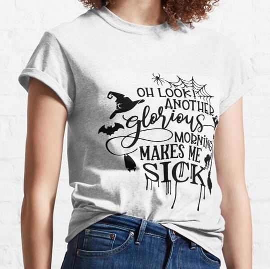 Discover Oh look another glorious morning T-shirts