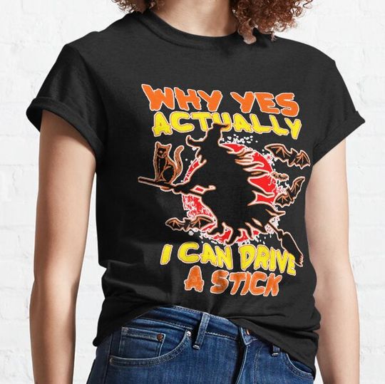 Discover Halloween Witch Gifts Why Yes Actually I Can Drive A Stick T-shirts