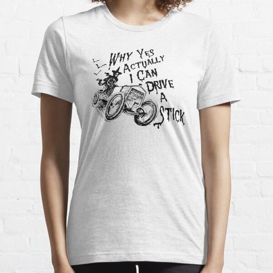 Discover why yes actually i can drive a stick T-shirts