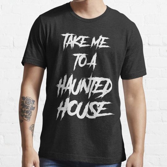 Discover Take me to a Haunted House T-shirts