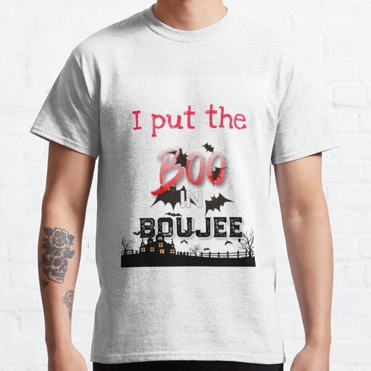 Discover I put the boo in boujee shirt T-shirts