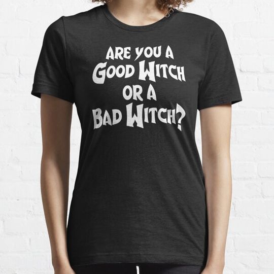 Discover Are You A Good Witch Or A Bad Witch T-shirts