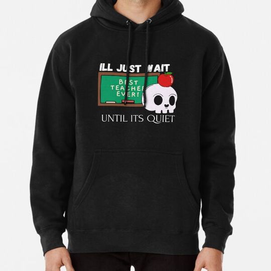 Discover i'll just wait until it's quiet teacher lazy halloween meme Hoodies
