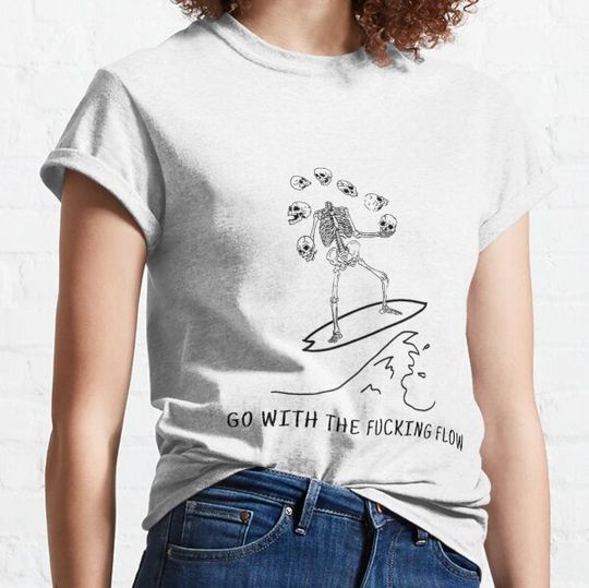 Discover go with the fucking flow T-shirts