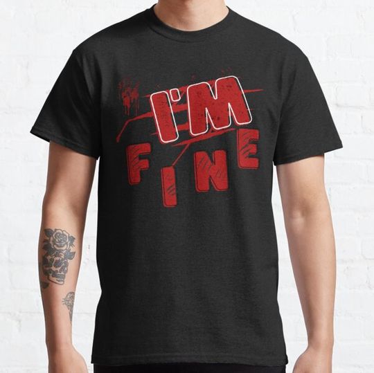 Discover I’m fine bloody T-shirts