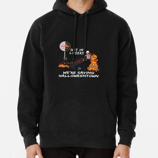 Discover Get in losers we’re saving Halloweentown Hoodies
