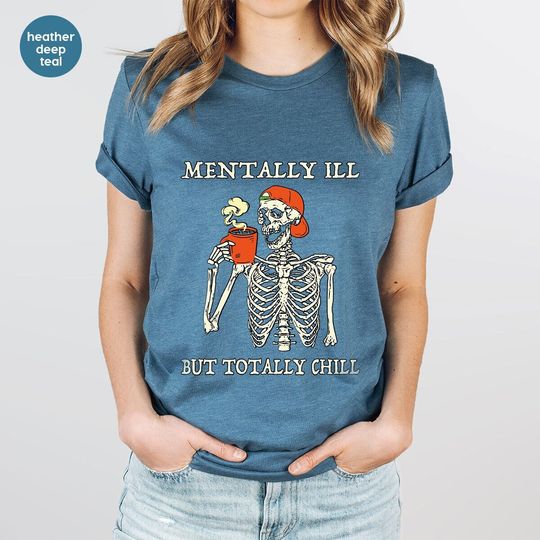 Discover Funny Skeleton Shirt, Halloween Tshirt, Spooky Season Clothing, Sarcastic Graphic Tees, Women Vneck Shirts, Mentally Ill But Totally Chill