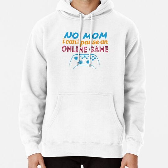 Discover no mom i can't pause an online game, video games day ,gamers birthday ,perfect gift for dad Hoodies