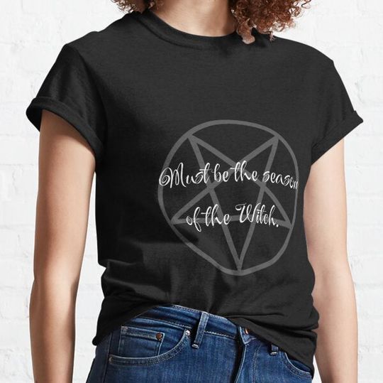 Discover Must be the season of the Witch. T-shirts
