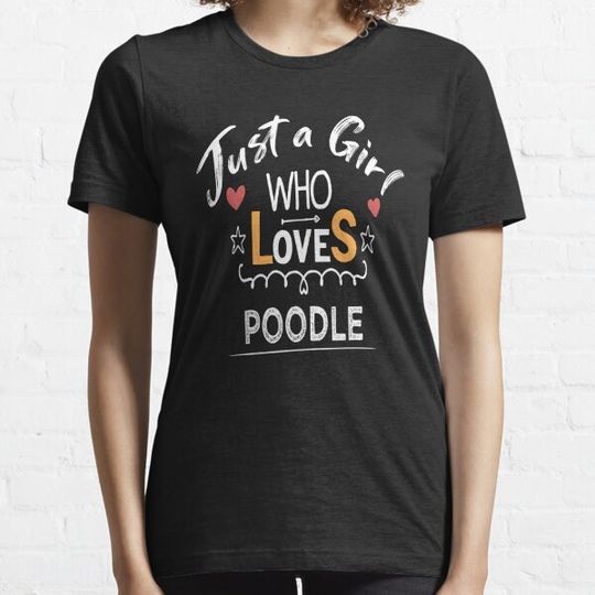 Discover Just a girl who loves Poodle - Funny Dog Quotes Gift idea T-shirts