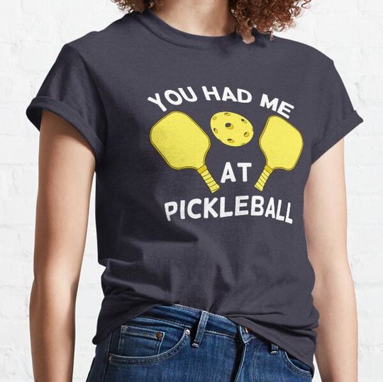 Discover you had me at pickleball T-shirts
