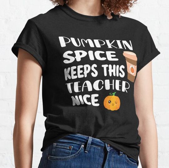 Discover Fall Thanksgiving Pumpkin Spice Keeps This Teacher Nice T-shirts