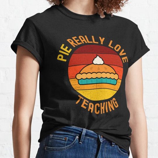 Discover Thanksgiving Teacher - Pie Really Love Teaching - School Thanksgiving Party, Autumn Teacher, Fall Teacher T-shirts