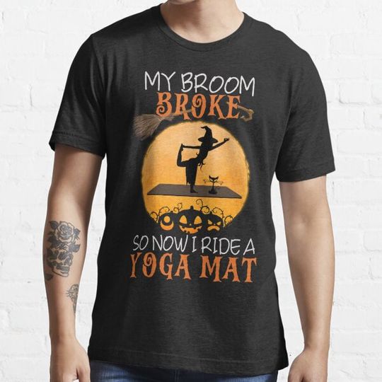 Discover My Broom Broke So Now I Ride A Yoga Mat T-shirts