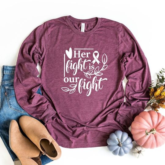 Discover Her Fight Is Our Fight Long Sleeve Shirt, Cancer Long-Sleeve Shirt, Motivational Long-Sleeve Tee, Breast Cancer Awareness Long Sleeve Shirt
