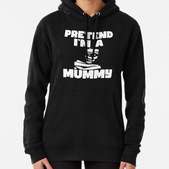 Discover Pretend I'm A Mummy funny halloween costume Hoodies
