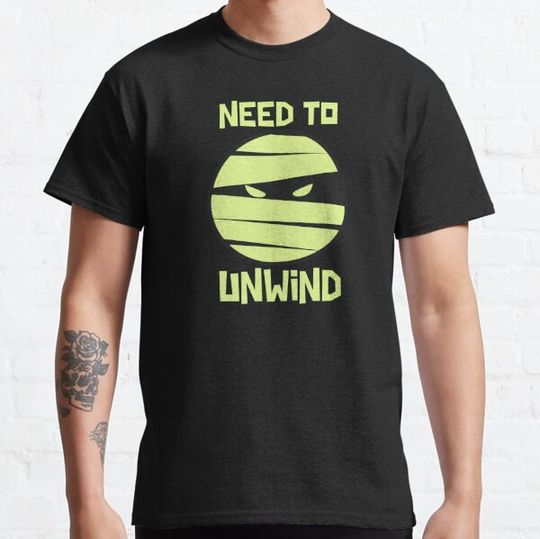 Discover Need to Unwind T-shirts