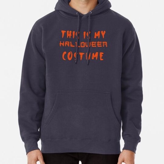 Discover this is my halloween costume Hoodies