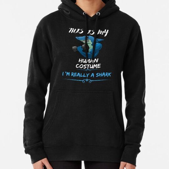 Discover Halloween This Is My Human Costume I'm Really A Shark Hoodies