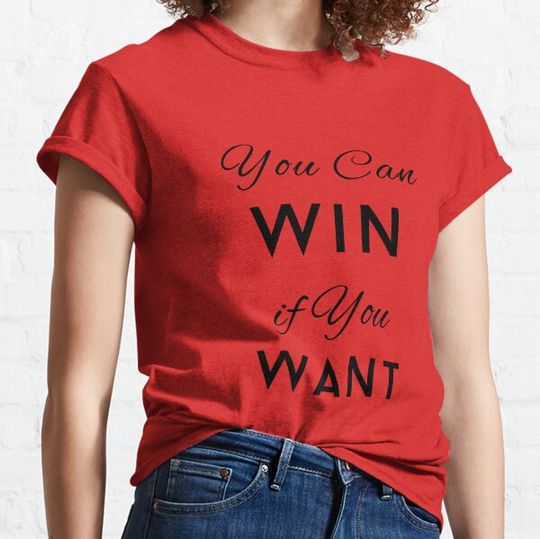 Discover You Can Win if you want. a self motivated T-shirts