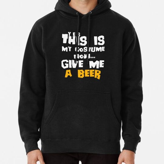 Discover Yes this my costume now give me a beer spooky halloween Hoodies