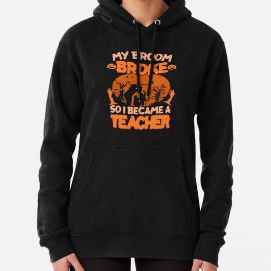 Discover My Broom Broke So I Became A Teacher Hoodies