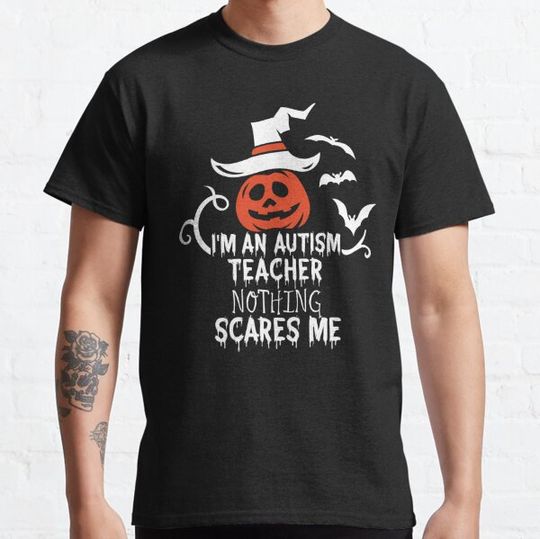 Discover I'm An Autism Teacher Nothing Scares Me, Funny Autism Teacher Halloween T-shirts