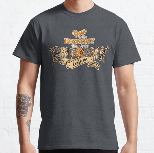 Discover Due to the Economy This is My Halloween Costume T-shirts