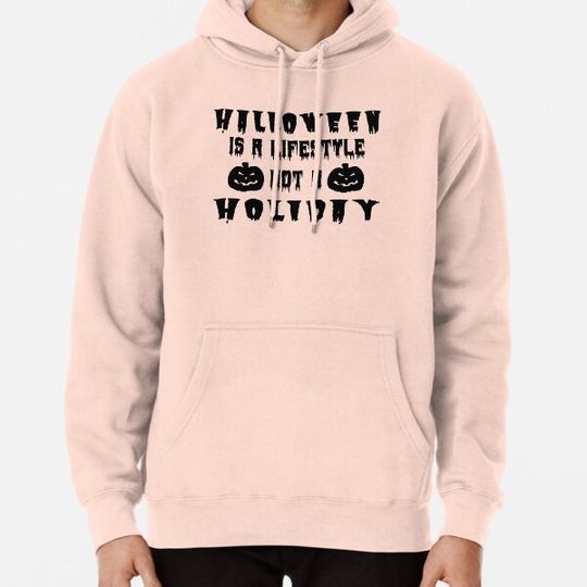 Discover Halloween Is a Lifestyle Not a Holiday Hoodies