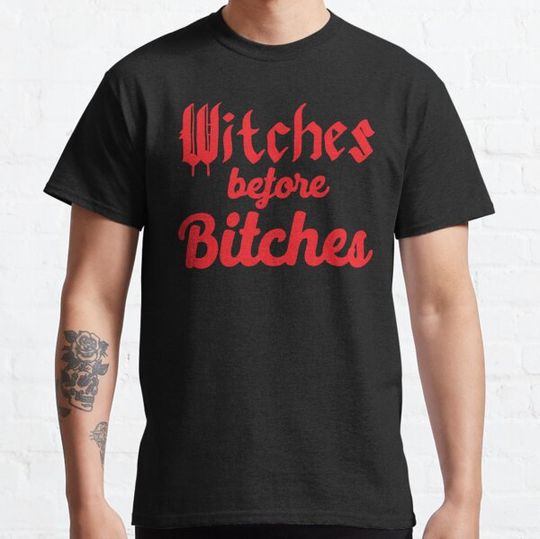 Discover witches before bitches T-shirts