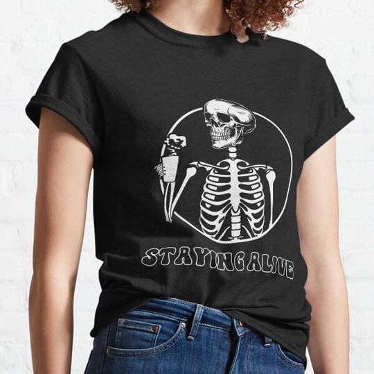 Discover Staying Alive Skeleton Drink Coffee Skeleton Skull T-shirts