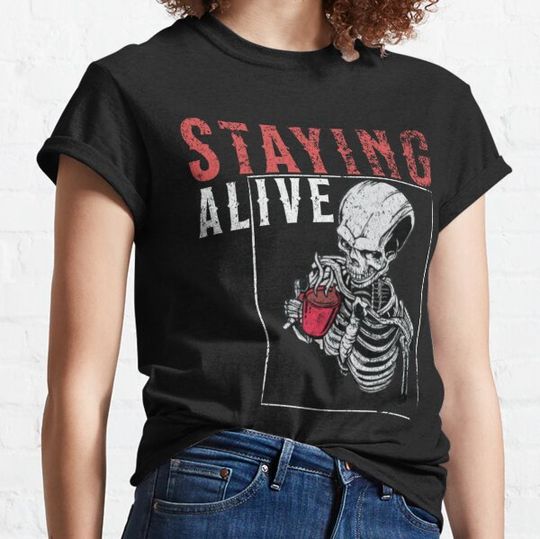 Discover Staying Alive Skeleton Drink Coffee Funny Skeleton Skull T-shirts