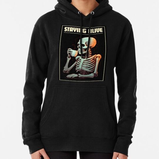 Discover Staying Alive Skeleton Drinking Coffee | 1 | Hoodies