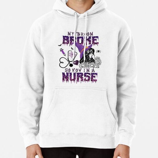 Discover My Broom Broke So Now I'm A Nurse - Witch Halloween Hoodies