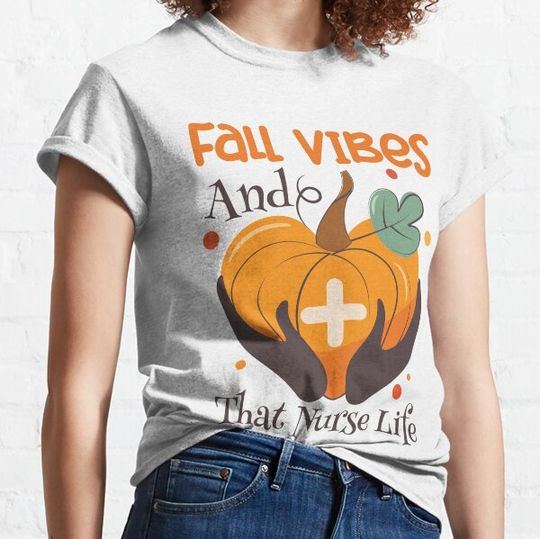 Discover Fall Vibes And That Nurse Life T-shirts