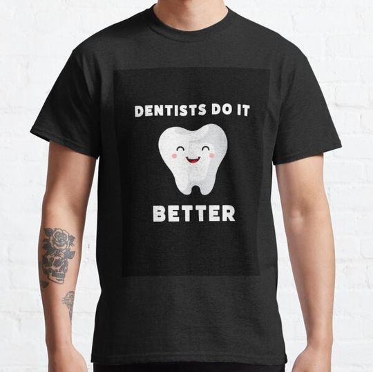 Discover Dentists do it better T-shirts