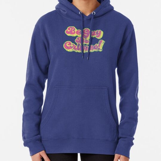 Discover Be Gay Do Crimes! in Pink, Yellow and Green Hoodies