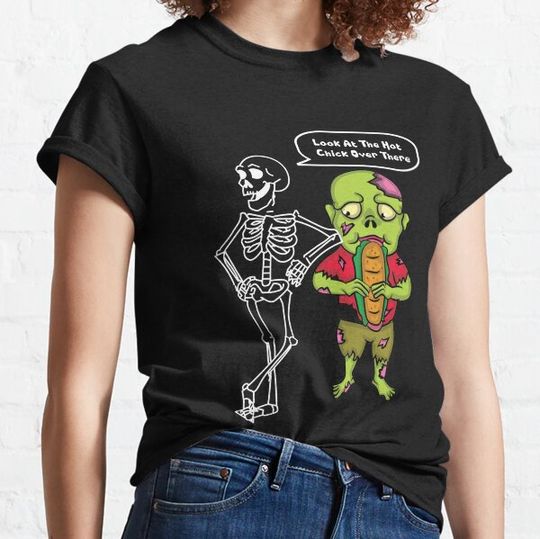Discover Skeleton brotherhood with Cute Zombie Look At The Hot Chick Over There T-shirts
