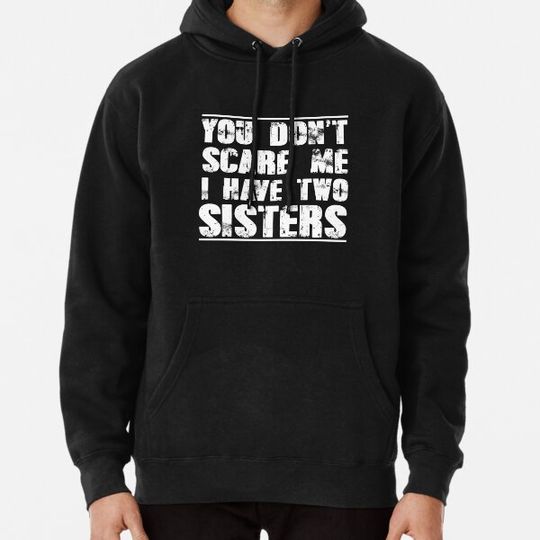 Discover Funny Sister Gift Hoodie - I Have Two Sisters