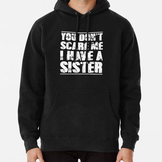 Discover Funny Sister Gift Hoodie - I Have A Sister