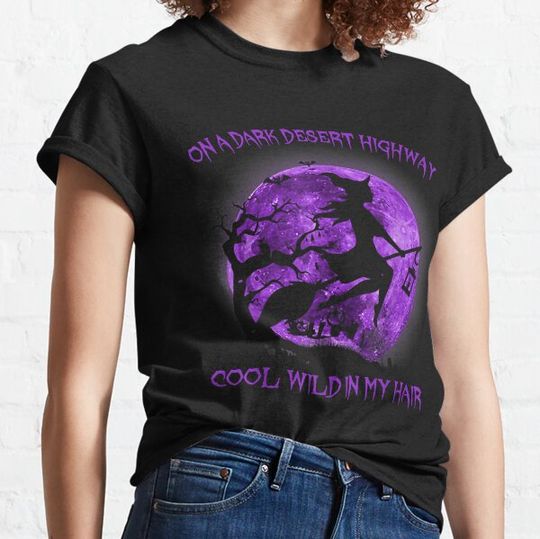 Discover On A Dark Desert Highway Cold Wind In My Hair Halloween Gift T-shirts