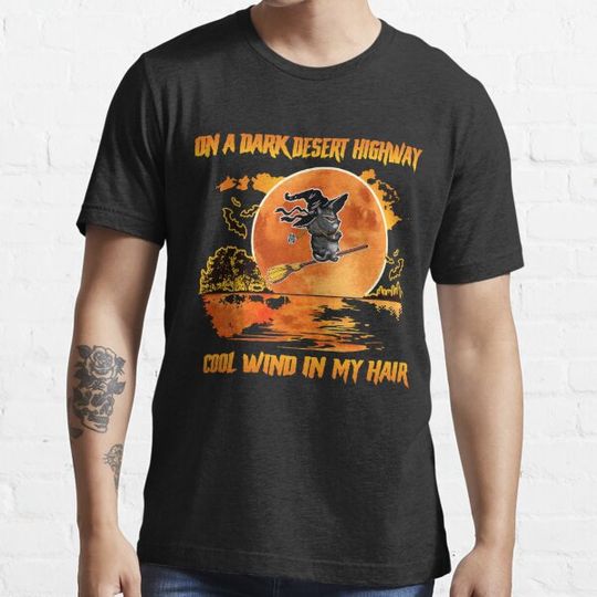 Discover On A Dark Desert Highway Cool Wind In My Hair Witch T-shirts