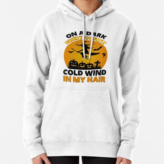 Discover On a dark desert highway cold wind in my hair Hoodies